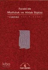 Farabi'de Mutluluk ve Ahlak İlişkisi