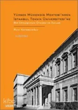 Yüksek Mühendis Mektebi'nden İstanbul Teknik Üniversitesi'ne