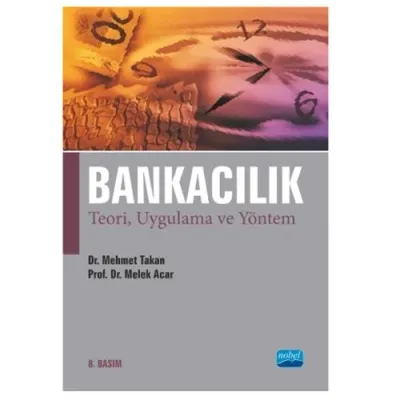 Bankacılık - Teori, Uygulama ve Yöntem Mehmet Takan