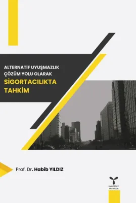 Sigortacılıkta Tahkim Prof. Dr. Habib Yıldız Sigortacılıkta Tahkim Prof. Dr. Habib Yıldız