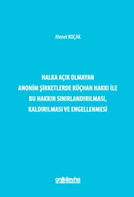 Halka Açık Olmayan Anonim Şirketlerde Rüçhan Hakkı ile Bu Hakkın Sınır