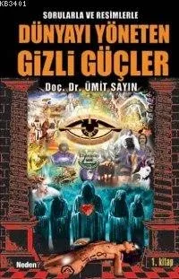 Sorularla ve Resimlerle Dünyayı Yöneten Gizli Güçler 1. Kitap