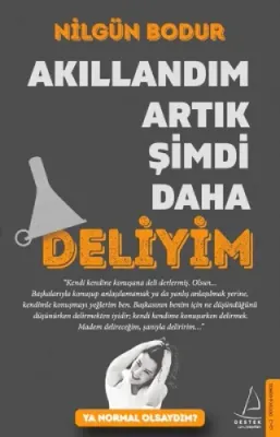 Akıllandım Artık Şimdi Daha Deliyim Nilgün Bodur