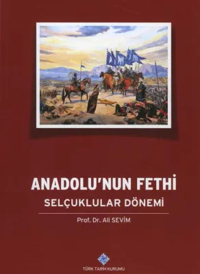 Anadolu’nun Fethi Selçuklular Dönemi