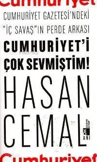 Cumhuriyet'i Çok Sevmiştim