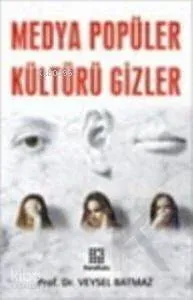 Medya Popüler Kültürü Gizler
