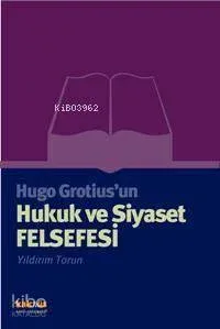 Hugo Grotius'un Hukuk ve Siyaset Felsefesi