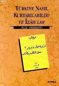 Türkiye Nasıl Kurtarılabilir' ve İzahlar