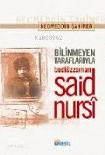 Bilinmeyen Taraflarıyla Bediüzzaman Said Nursi (K.kapak)