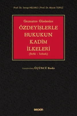 Geçmişten GünümüzeÖzdeyişlerle Hukukun Kadim İlkeleri (Şerhli–İçtihatlı)