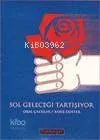 Sol Geleceği Tartışıyor