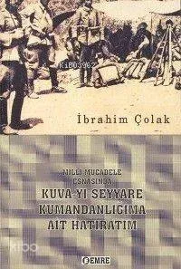 Milli Mücadele Esnasında Kuvay-ı Seyyare Kumandanlığıma Ait Hatıratım