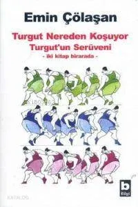 Turgut Nereden Koşuyor - Turgut'un Serüveni