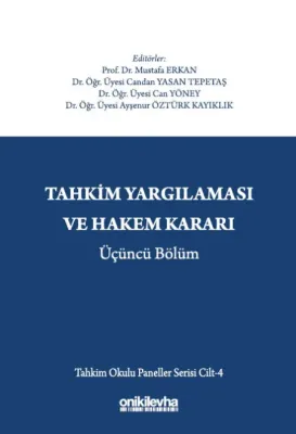 Tahkim Yargılaması ve Hakem Kararı Üçüncü Bölüm - Tahkim Okulu Paneller Serisi Cilt - 4