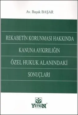 Rekabetin Korunması Hakkında Kanuna Aykırılığın Özel Hukuk Alanındaki Sonuçları
