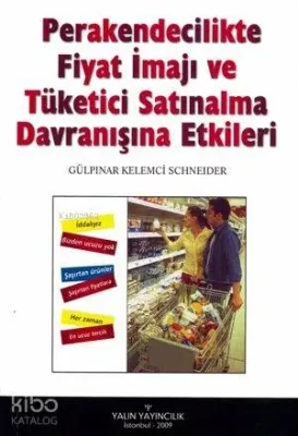 Perakendecilikte Fiyat İmajı ve Tüketici Satınalma Davranışına Etkileri