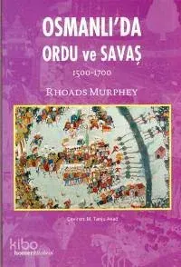 Osmanlı'da Ordu ve Savaş 1500-1700