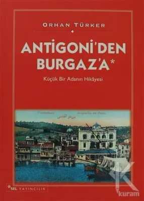 Antigoni'den Burgaz'a Küçük Bir Adanın Hikayesi Orhan Türker