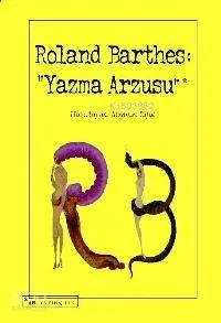 Roland Barthes: "Yazma Arzusu"