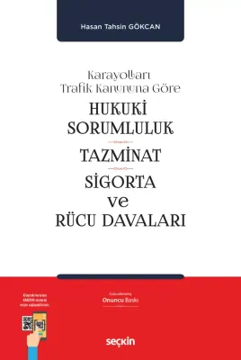 Karayolları Trafik Kanununa Göre Hukukî Sorumluluk, Tazminat, Sigorta Karayolları Trafik Kanununa Göre Hukukî Sorumluluk, Tazminat, Sigorta