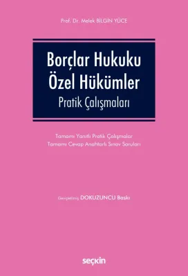 Borçlar Hukuku Özel Hükümler Pratik Çalışmaları 9.BASKI Prof. Dr. Mele Borçlar Hukuku Özel Hükümler Pratik Çalışmaları 9.BASKI Prof. Dr. Mele