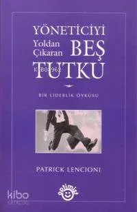 Yöneticiyi Yoldan Çıkaran Beş Tutku