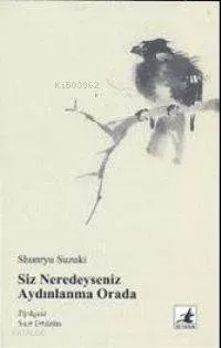 Siz Neredeyseniz Aydınlanma Orada