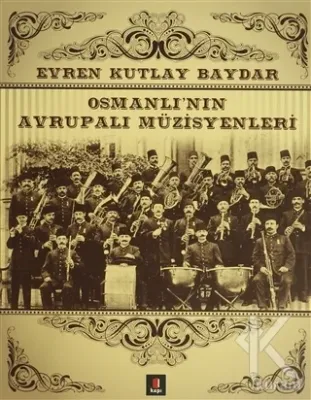 Osmanlı'nın Avrupalı Müzisyenleri Evren Kutlay Baydar