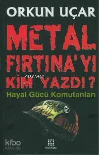 Metal Fırtına´yı Kim Yazdı'