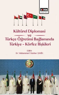 Kültürel Diplomasi ve Türkçe Öğretimi Bağlamında Türkiye Körfez İlişkileri