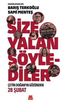 Size Yalan Söylediler Çetin Doğan'ın Gözünden 28 Şubat