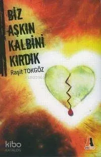 Biz Aşkın Kalbini Kırdık