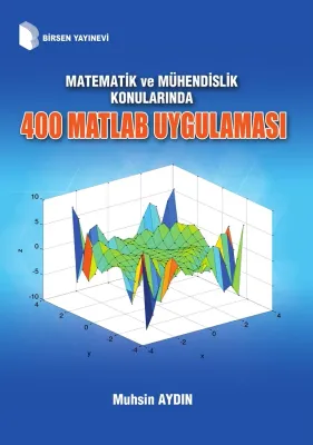 Matematik ve Mühendislik Konularında 400 Matlab Uygulaması