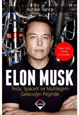 Elon Musk: Tesla SpaceX ve Muhteşem Geleceğin Peşinde
