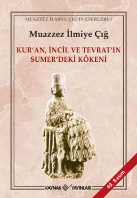 Kur'an, İncil ve Tevrat'ın Sumer'deki Kökeni %15 indirimli Muazzez İlm