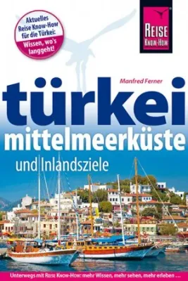 Türkei: Mittelmeerküste und Inlandsziele