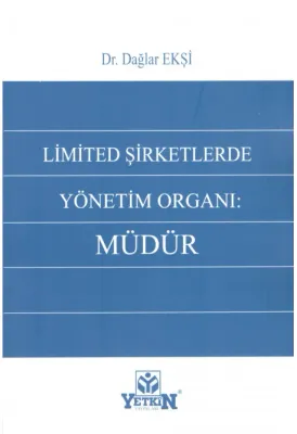 Limited Şirketlerde Yönetim Organı: Müdür