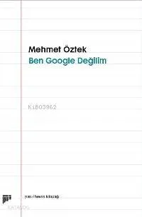 Ben Google Değilim