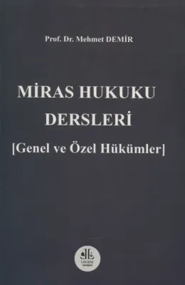 Miras Hukuku Dersleri (Genel ve Özel Hükümler) Mehmet Demir