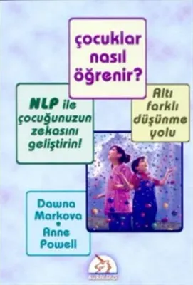 Çocuklar Nasıl Öğrenir : NLP İle Çocuğunuzun Zekasını Geliştirin Dawna