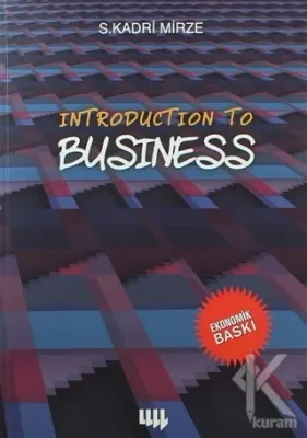 Introduction To Business (Siyah Beyaz Ekonomik Baskı) S. Kadri Mirze