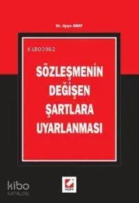 Sözleşmenin Değişen Şartlara Uyarlanması