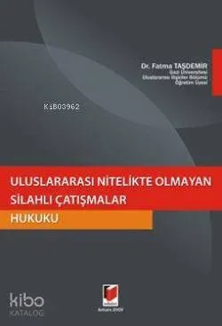 Uluslararası Nitelikte Olmayan Silahlı Çatışmalar Hukuku