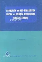 Neoklasik ve Neo-rikardiyen Üretim ve Bölüşüm Teorilerinde Sermaye Sorunu