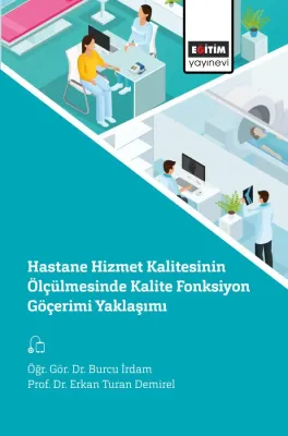 Hastane Hizmet Kalitesinin Ölçülmesinde Kalite Fonksiyon Göçerimi Yaklaşımı