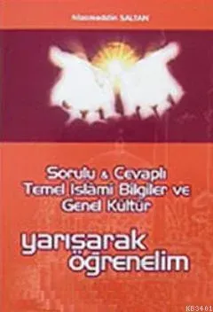 Sorulu Cevaplı Temel İslami Bilgiler ve Genel Kültür Yarışarak Öğrenelim