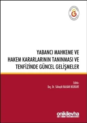 Yabancı Mahkeme ve Hakem Kararlarının Tanınması ve Tenfizinde Güncel Gelişmeler