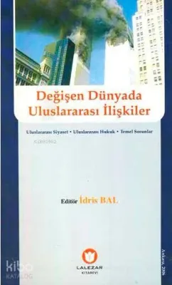 Değişen Dünyada Uluslararası İlişkiler İdris Bal