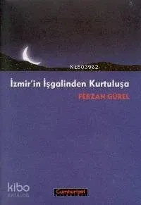 İzmir'in İşgalinden Kurtuluşa