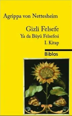 Gizli Felsefe Ya da Büyü Felsefesi 1.Kitap Heinrich Cornelius Agrippa